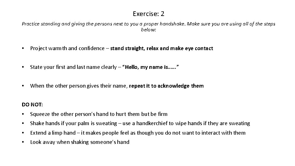 Exercise: 2 Practice standing and giving the persons next to you a proper handshake.