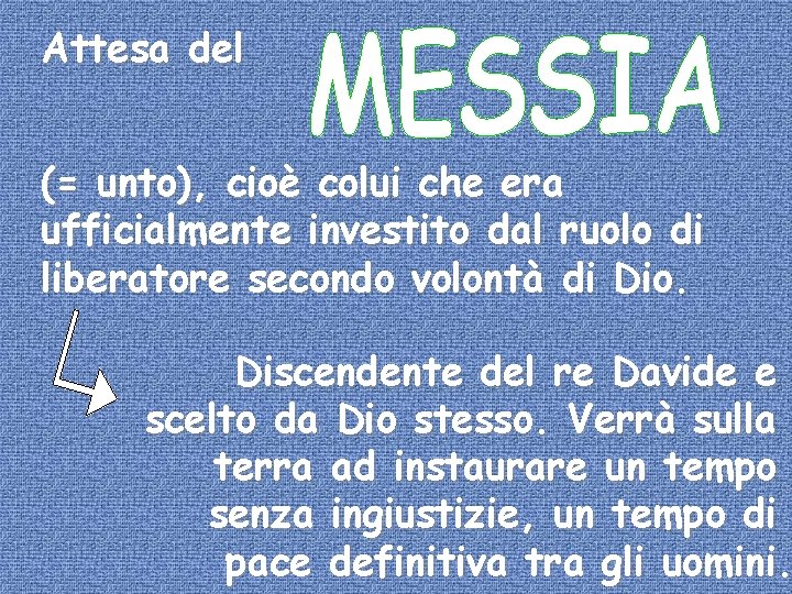 Attesa del (= unto), cioè colui che era ufficialmente investito dal ruolo di liberatore