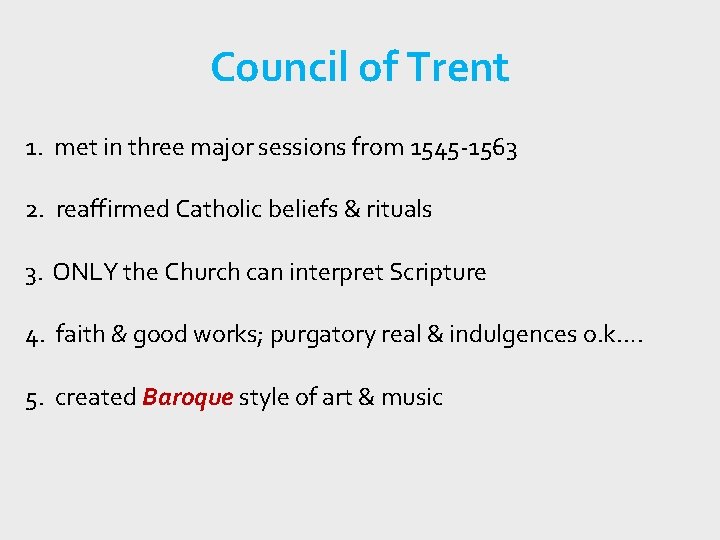 Council of Trent 1. met in three major sessions from 1545 -1563 2. reaffirmed