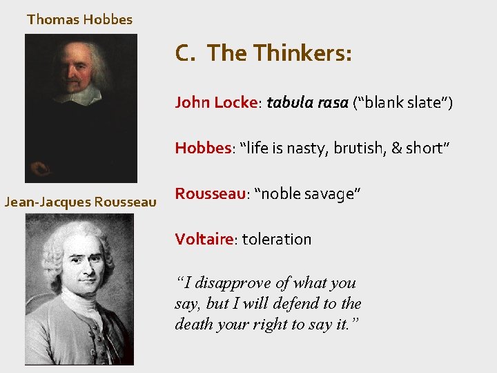 Thomas Hobbes C. The Thinkers: John Locke: tabula rasa (“blank slate”) Hobbes: “life is