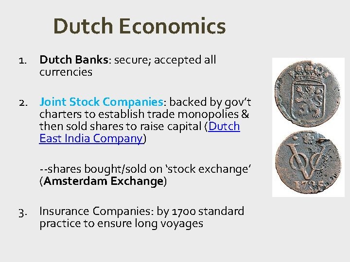 Dutch Economics 1. Dutch Banks: secure; accepted all currencies 2. Joint Stock Companies: backed