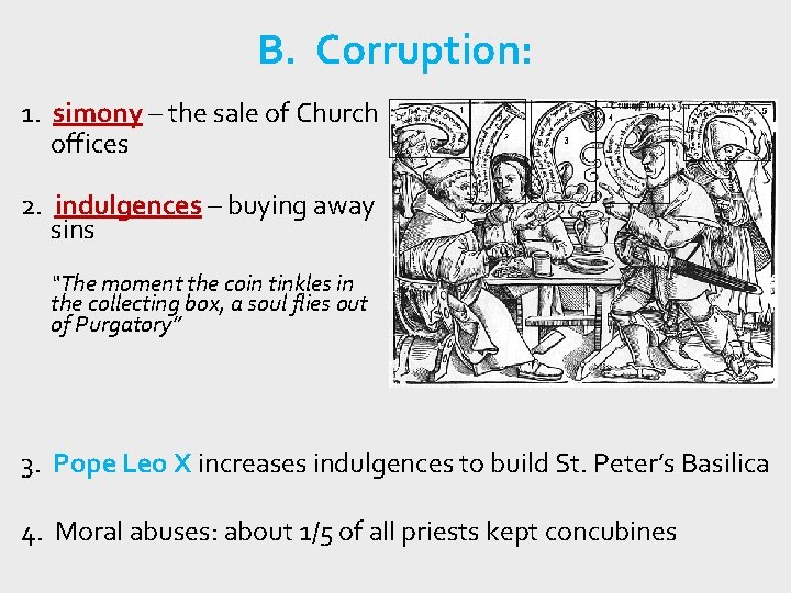 B. Corruption: 1. simony – the sale of Church offices 2. indulgences – buying