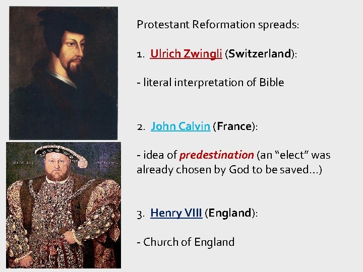 Protestant Reformation spreads: 1. Ulrich Zwingli (Switzerland): - literal interpretation of Bible 2. John