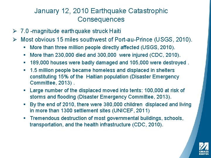 January 12, 2010 Earthquake Catastrophic Consequences Ø 7. 0 -magnitude earthquake struck Haiti Ø
