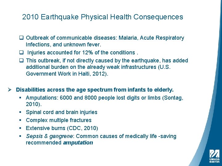 2010 Earthquake Physical Health Consequences q Outbreak of communicable diseases: Malaria, Acute Respiratory Infections,