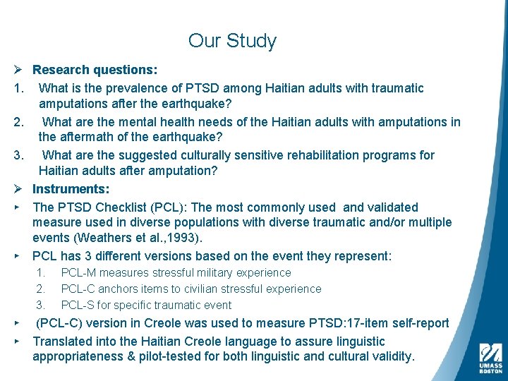 Our Study Ø Research questions: 1. What is the prevalence of PTSD among Haitian