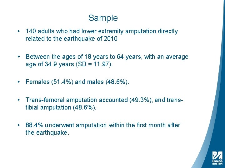 Sample ▸ 140 adults who had lower extremity amputation directly related to the earthquake