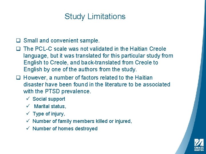 Study Limitations q Small and convenient sample. q The PCL-C scale was not validated
