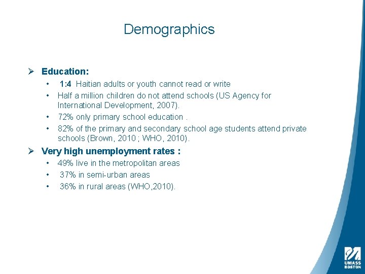 Demographics Ø Education: • • 1: 4 Haitian adults or youth cannot read or