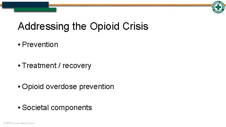 Addressing the Opioid Crisis • Prevention • Treatment / recovery • Opioid overdose prevention