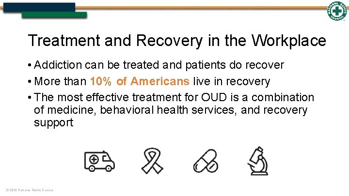 Treatment and Recovery in the Workplace • Addiction can be treated and patients do