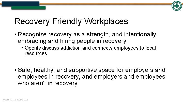 Recovery Friendly Workplaces • Recognize recovery as a strength, and intentionally embracing and hiring
