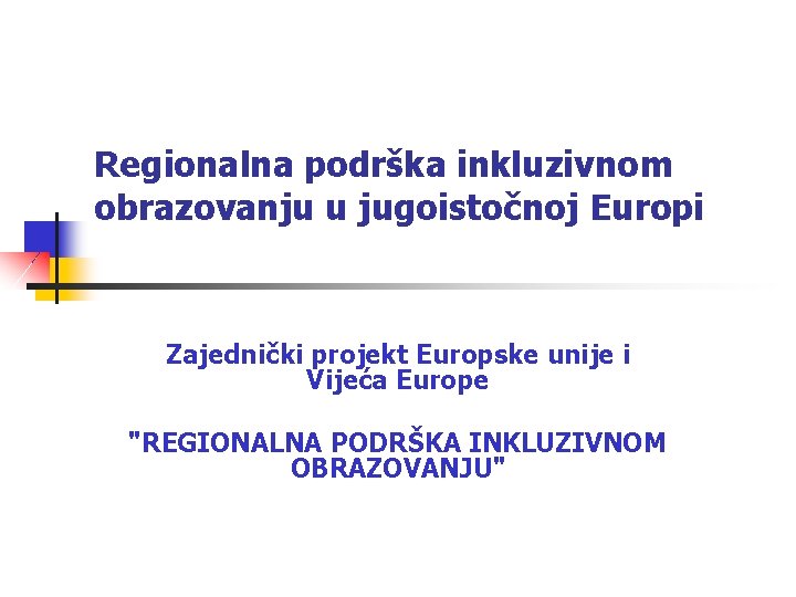 Regionalna podrška inkluzivnom obrazovanju u jugoistočnoj Europi Zajednički projekt Europske unije i Vijeća Europe