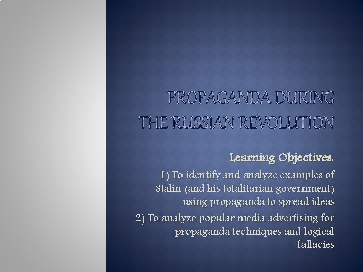 Learning Objectives: 1) To identify and analyze examples of Stalin (and his totalitarian government)