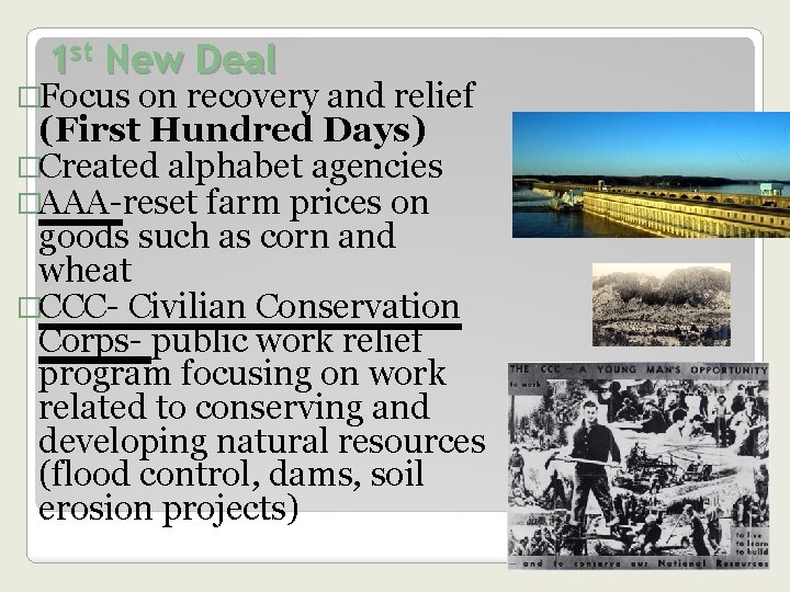 1 st New Deal �Focus on recovery and relief (First Hundred Days) �Created alphabet