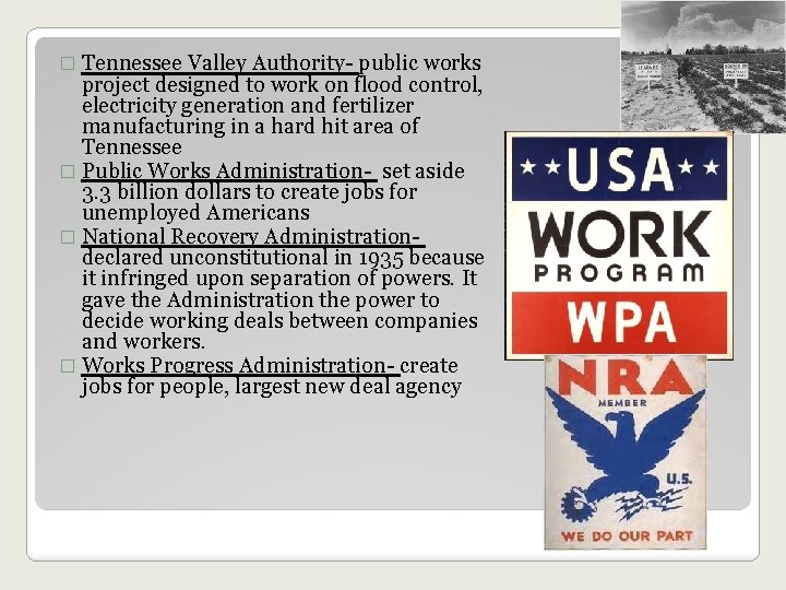 � Tennessee Valley Authority- public works project designed to work on flood control, electricity