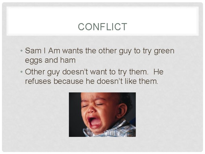 CONFLICT • Sam I Am wants the other guy to try green eggs and