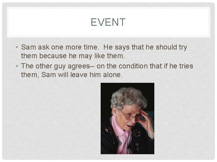 EVENT • Sam ask one more time. He says that he should try them