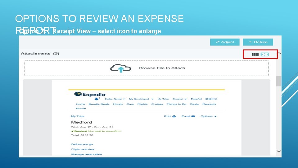 OPTIONS TO REVIEW AN EXPENSE Option 2: Receipt View – select icon to enlarge