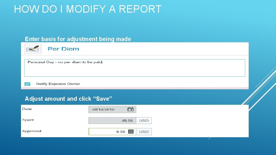 HOW DO I MODIFY A REPORT Enter basis for adjustment being made Adjust amount