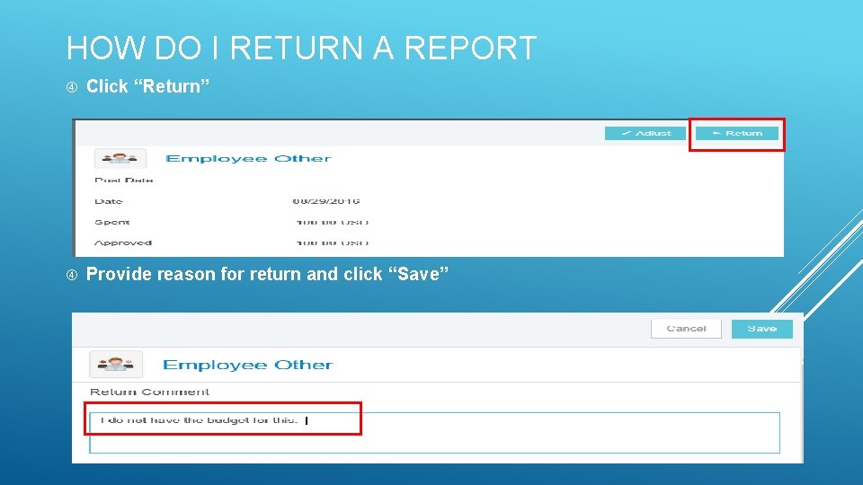 HOW DO I RETURN A REPORT Click “Return” Provide reason for return and click