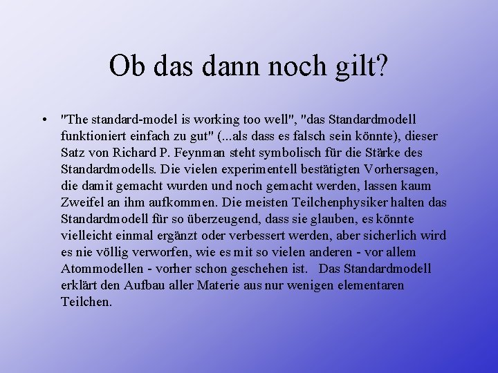 Ob das dann noch gilt? • "The standard-model is working too well", "das Standardmodell