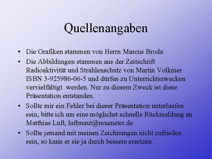 Quellenangaben • Die Grafiken stammen von Herrn Marcus Broda • Die Abbildungen stammen aus