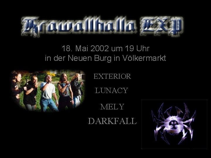18. Mai 2002 um 19 Uhr in der Neuen Burg in Völkermarkt EXTERIOR LUNACY 18. Mai 2002 um 19 Uhr in der Neuen Burg in Völkermarkt EXTERIOR LUNACY
