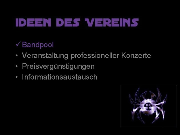 ü Bandpool • Veranstaltung professioneller Konzerte • Preisvergünstigungen • Informationsaustausch 5 