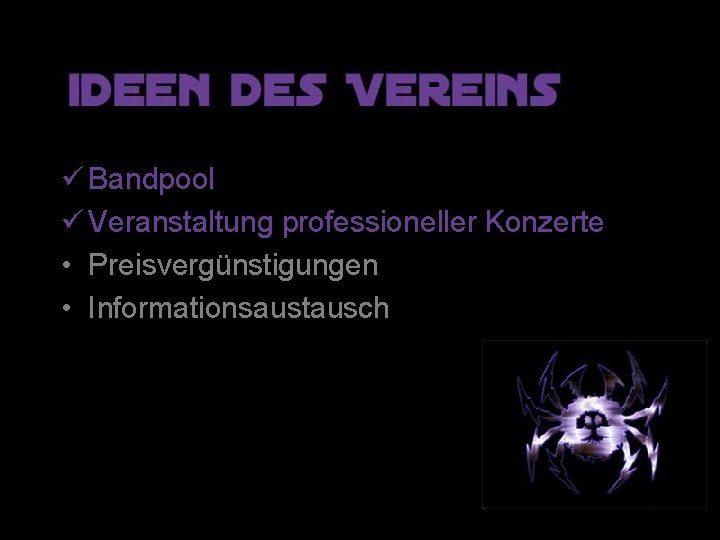 ü Bandpool ü Veranstaltung professioneller Konzerte • Preisvergünstigungen • Informationsaustausch 8 ü Bandpool ü Veranstaltung professioneller Konzerte • Preisvergünstigungen • Informationsaustausch 8