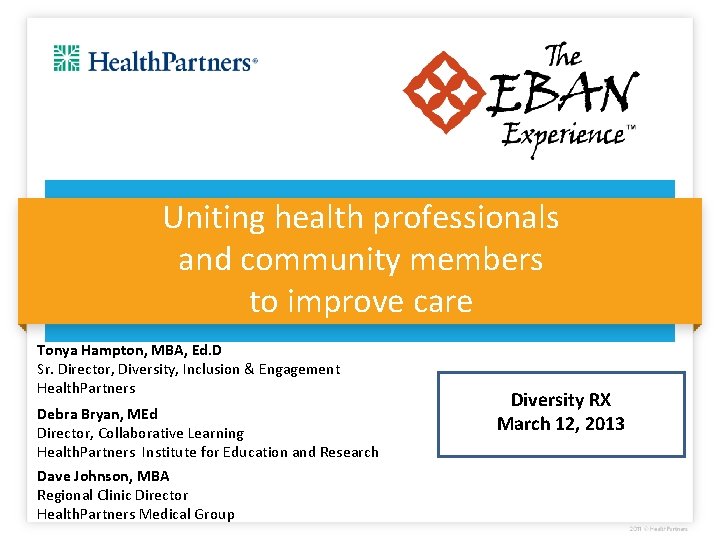 Uniting health professionals and community members to improve care Tonya Hampton, MBA, Ed. D