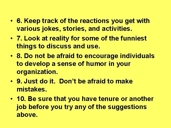  • 6. Keep track of the reactions you get with various jokes, stories,