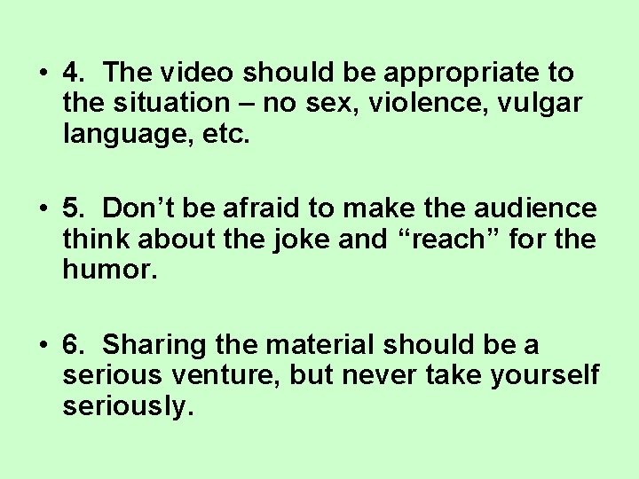  • 4. The video should be appropriate to the situation – no sex,
