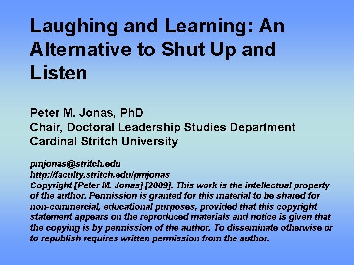 Laughing and Learning: An Alternative to Shut Up and Listen Peter M. Jonas, Ph.