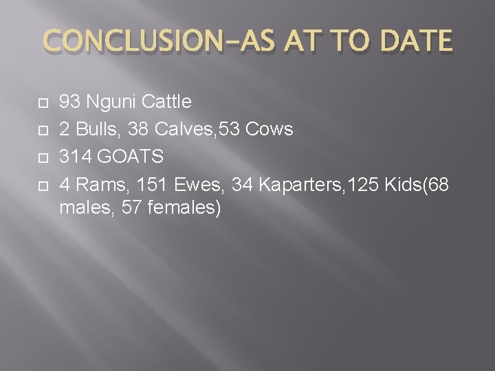 CONCLUSION-AS AT TO DATE 93 Nguni Cattle 2 Bulls, 38 Calves, 53 Cows 314