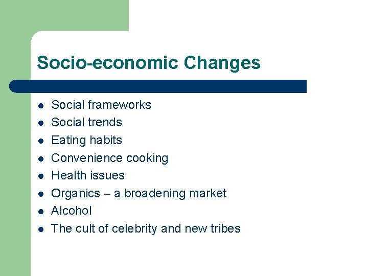 Socio-economic Changes l l l l Social frameworks Social trends Eating habits Convenience cooking