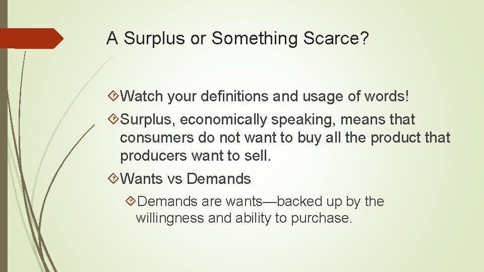 A Surplus or Something Scarce? Watch your definitions and usage of words! Surplus, economically