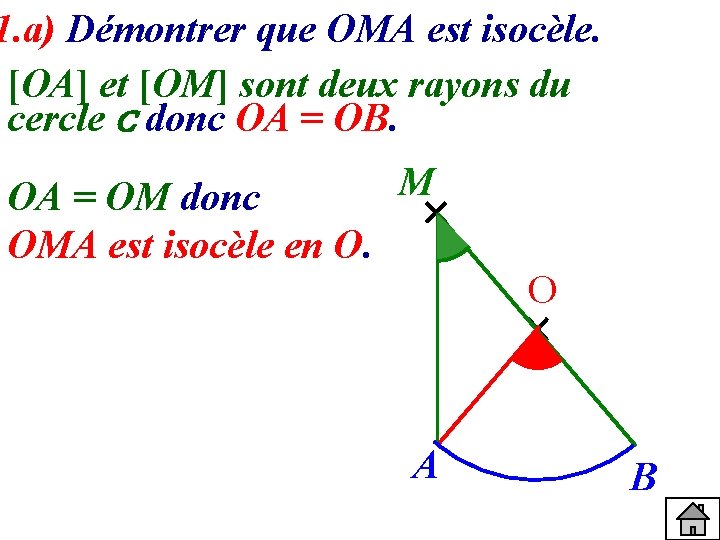 1. a) Démontrer que OMA est isocèle. [OA] et [OM] sont deux rayons du