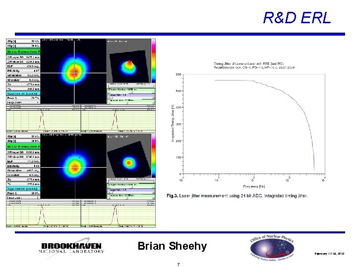 R&D ERL Brian Sheehy 7 February 17 -18, 2010 