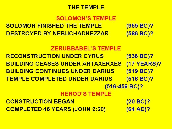 THE TEMPLE SOLOMON’S TEMPLE SOLOMON FINISHED THE TEMPLE DESTROYED BY NEBUCHADNEZZAR (959 BC)? (586