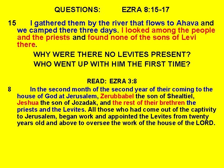QUESTIONS: 15 EZRA 8: 15 -17 I gathered them by the river that flows