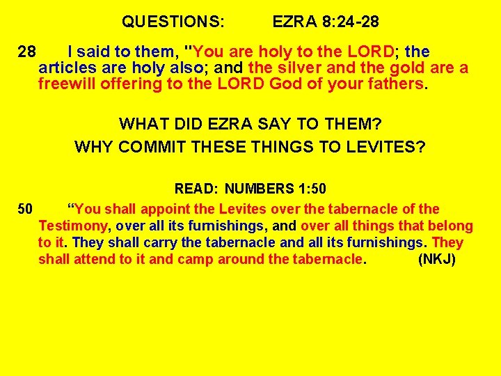 QUESTIONS: 28 EZRA 8: 24 -28 I said to them, "You are holy to