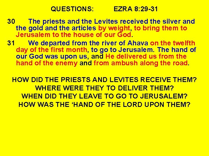 QUESTIONS: EZRA 8: 29 -31 30 The priests and the Levites received the silver
