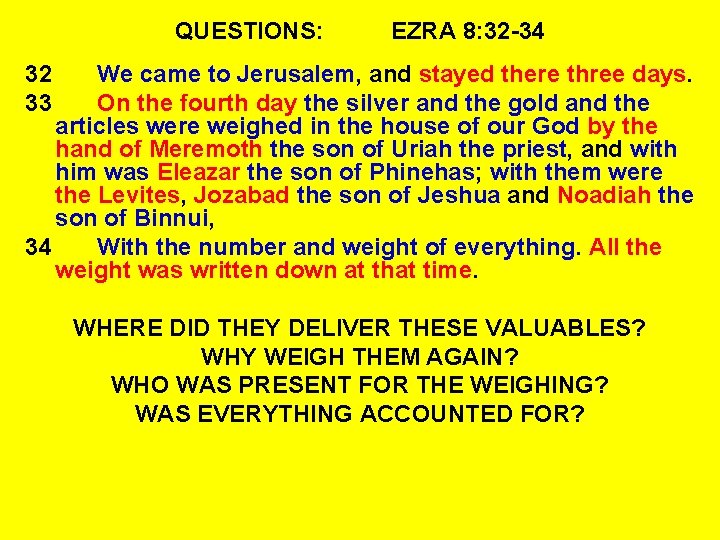 QUESTIONS: EZRA 8: 32 -34 32 33 We came to Jerusalem, and stayed there