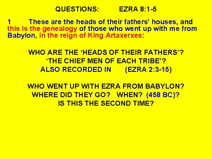QUESTIONS: EZRA 8: 1 -5 1 These are the heads of their fathers' houses,