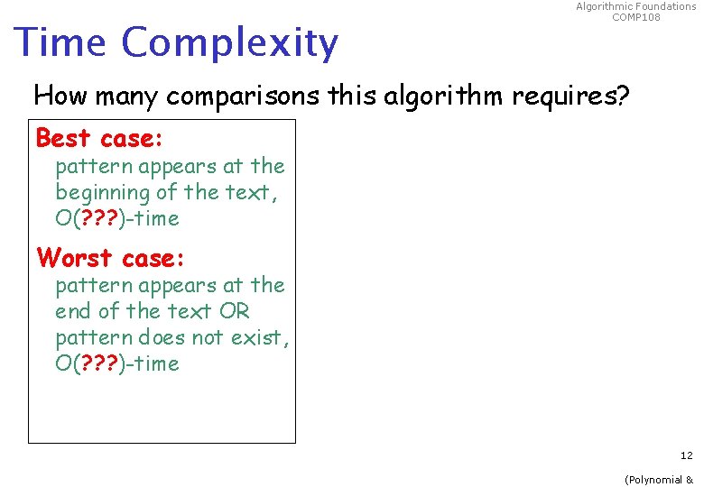 Time Complexity Algorithmic Foundations COMP 108 How many comparisons this algorithm requires? Best case:
