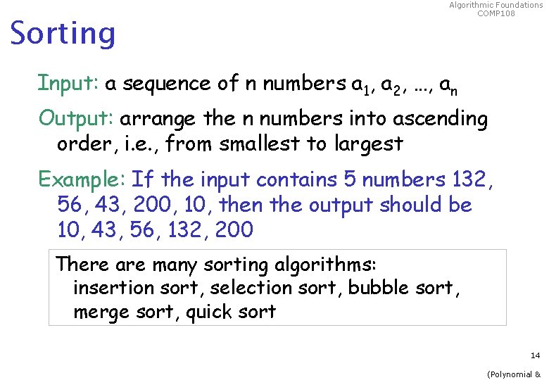 Sorting Algorithmic Foundations COMP 108 Input: a sequence of n numbers a 1, a