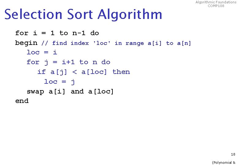 Selection Sort Algorithmic Foundations COMP 108 for i = 1 to n-1 do begin