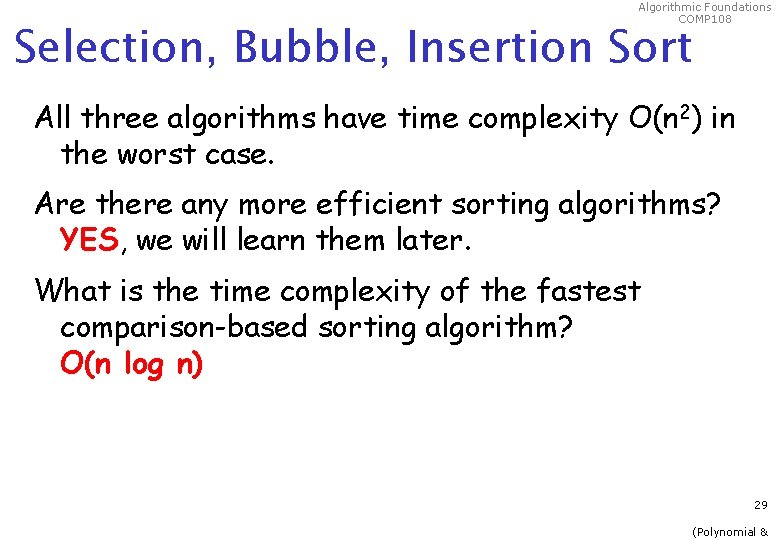 Algorithmic Foundations COMP 108 Selection, Bubble, Insertion Sort All three algorithms have time complexity