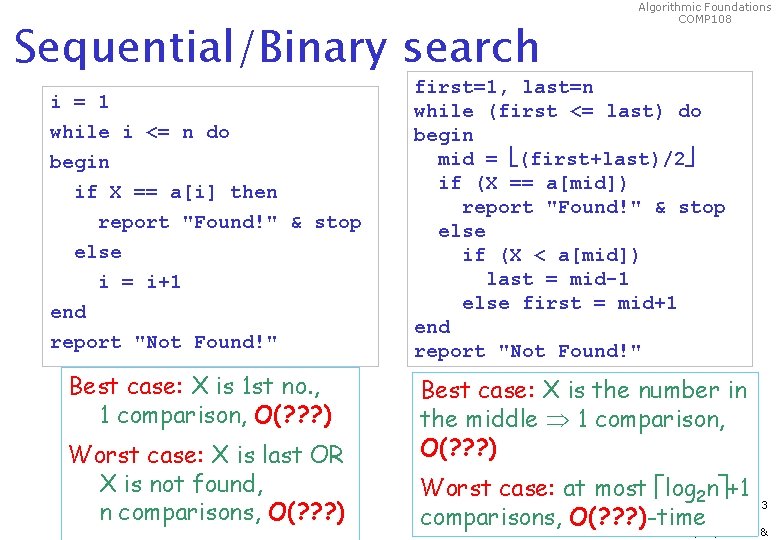 Sequential/Binary search i = 1 while i <= n do begin if X ==